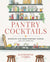 Pantry Cocktails: Inventive Sips from Everyday Staples - Abigail Fox Designs